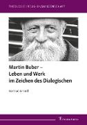 Martin Buber - Leben und Werk im Zeichen des Dialogischen