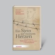 Ein Stein auf meinem Herzen: Vom Überleben des Holocaust und dem Weiterleben in Deutschland