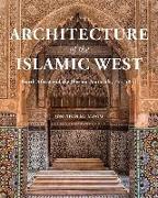 Architecture of the Islamic West: North Africa and the Iberian Peninsula, 700-1800