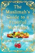The Muslimah's Guide to a Fruitful Marriage