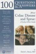 100 Questions & Answers About Celiac Disease and Sprue: A Lahey Clinic Guide