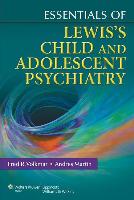 Essentials of Lewis's Child and Adolescent Psychiatry