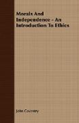 Morals and Independence - An Introduction to Ethics