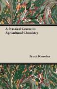 A Practical Course in Agricultural Chemistry