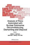 Analysis of Risks Associated with Nuclear Submarine Decommissioning, Dismantling and Disposal