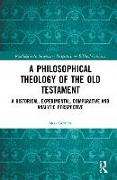 A Philosophical Theology of the Old Testament