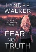 Fear No Truth: A Faith McClellan Novel