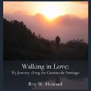 Walking in Love: My Journey along the Camino de Santiago