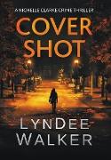 Cover Shot: A Nichelle Clarke Crime Thriller