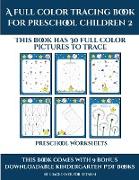 Preschool Worksheets (A full color tracing book for preschool children 2): This book has 30 full color pictures for kindergarten children to trace