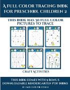 Craft Activities (A full color tracing book for preschool children 2): This book has 30 full color pictures for kindergarten children to trace