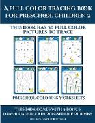 Preschool Coloring Worksheets (A full color tracing book for preschool children 2): This book has 30 full color pictures for kindergarten children to
