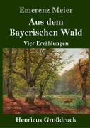Aus dem Bayerischen Wald (Großdruck)