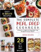 The Complete Meal Prep Cookbook: Delicious, Simple and Easy Meal Prep Recipes for Smart People