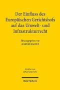 Der Einfluss des Europäischen Gerichtshofs auf das Umwelt- und Infrastrukturrecht