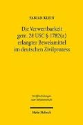 Die Verwertbarkeit gem. 28 USC § 1782(a) erlangter Beweismittel im deutschen Zivilprozess