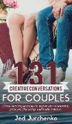 131 Creative Conversations For Couples