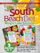 The South Beach Diet Weight Loss Solution: 2 BOOKS in 1. Best Collection of South Beach Diet Recipes Full of Healthy Fats. Plus Kickstart Meal Plan fo