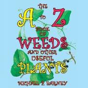 The A to Z Book of Weeds and Other Useful Plants