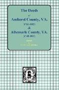 Amherst County, Virginia, 1761-1807, and Albemarle County, Virginia, 1748-1763, the Deeds Of