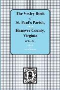 (Hanover County) Vestry Book of St. Paul's Parish, Hanover County, Virginia, 1706-1786
