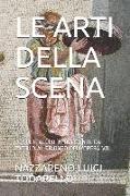 Le Arti Della Scena: Lo Spettacolo in Occidente Da Eschilo Al Trionfo Dell'opera Vol. I