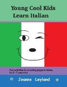 Young Cool Kids Learn Italian: Fun activities & colouring pages in Italian for 5 - 7 year olds