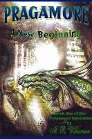 Pragamore-A New Beginning: Book One of the Pragamore Chronicles