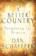 A Better Country: Preparing for Heaven