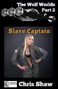 The Wolf Worlds Part 2 - Slave Captain