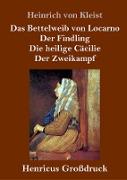 Das Bettelweib von Locarno / Der Findling / Die heilige Cäcilie / Der Zweikampf (Großdruck)