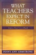 What Teachers Expect in Reform