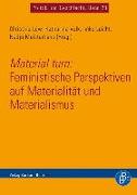 Material turn: Feministische Perspektiven auf Materialität und Materialismus