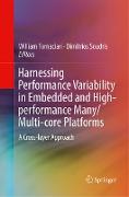 Harnessing Performance Variability in Embedded and High-performance Many/Multi-core Platforms