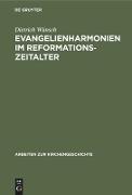 Evangelienharmonien im Reformationszeitalter