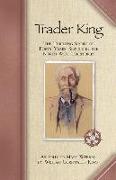 Trader King: The Thrilling Story of Forty Years' Service in the North-West Territories