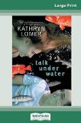 Talk Under Water (16pt Large Print Edition)