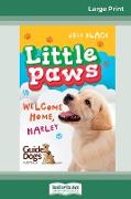 Welcome Home, Harley: Little Paws (book 1) (16pt Large Print Edition)