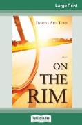 On the Rim (16pt Large Print Edition)