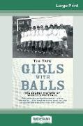 Girls With Balls: The Secret History of Women's Football (16pt Large Print Edition)