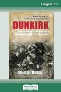 Dunkirk: From Disaster to Deliverance - Testimonies of the Last Survivors (16pt Large Print Edition)