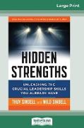 Hidden Strengths: Unleashing the Crucial Leadership Skills You Already Have (16pt Large Print Edition)