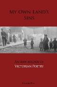 My Own Land's Sins: An Anthology of Victorian Poetry
