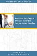 Advancing Gene-Targeted Therapies for Central Nervous System Disorders: Proceedings of a Workshop