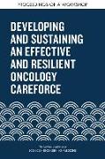 Developing and Sustaining an Effective and Resilient Oncology Careforce: Proceedings of a Workshop