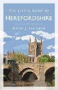 The Little Book of Herefordshire