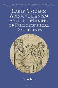 Early Modern Aristotelianism and the Making of Philosophical Disciplines