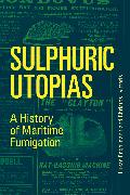 Sulphuric Utopias