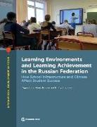 Learning Environments and Learning Achievement in the Russian Federation: How School Infrastructure and Climate Affect Student Success