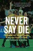 Never Say Die: The Hundred-Year Overnight Success of Australian Women's Football